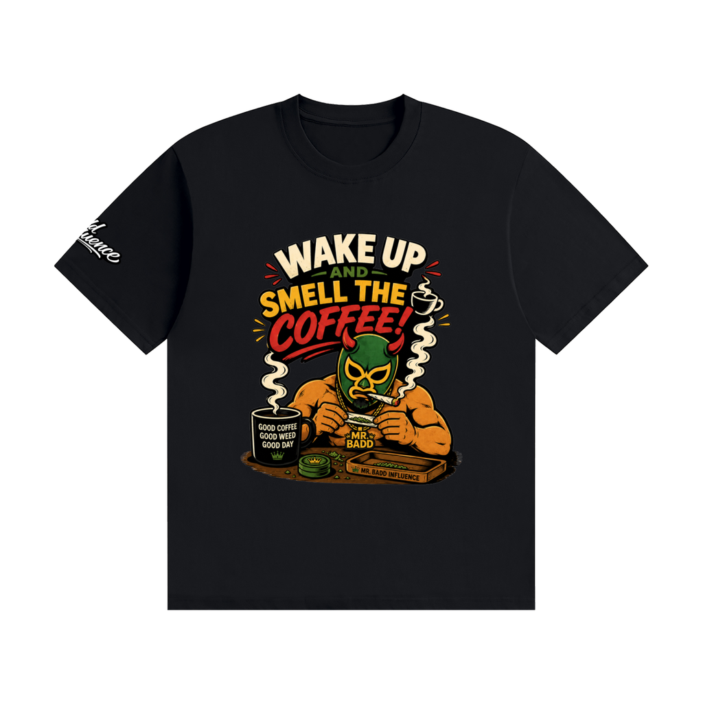 WAKE UP and Smell the Coffee T Shirt